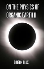 On the Physics of Organic Earth II