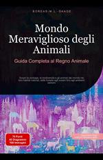 Mondo Meraviglioso degli Animali: Guida Completa al Regno Animale