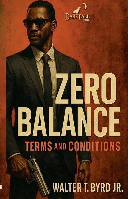 Zero Balance: Terms and Conditions - Walter T Byrd - cover