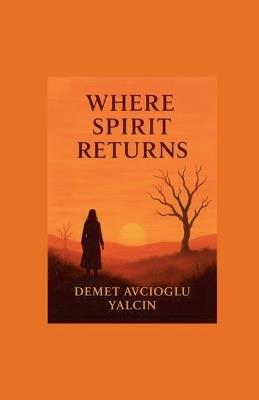 Where Sprit Returns - Demet Avcioglu Yalcin - cover