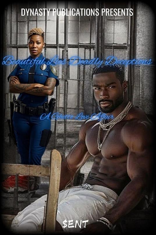 Beautiful Lies Deadly Deceptions: (A Ghetto Love Affair)