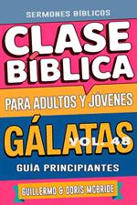 Clase Bíblica para Adultos y Jóvenes: Guía Principiantes — Gálatas