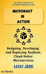 Micronaut in Action: Designing, Developing, and Deploying Resilient, Cloud-Native Microservices