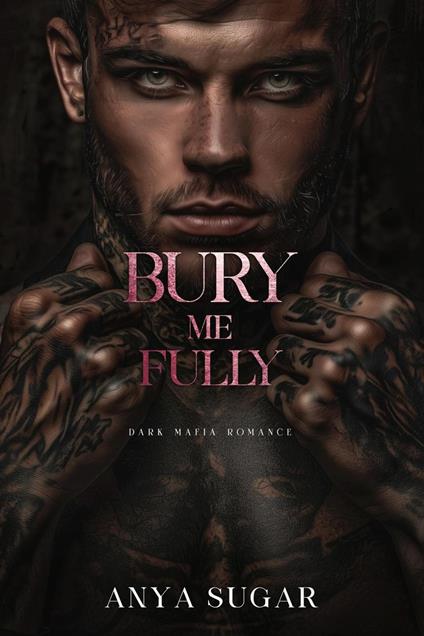Bury Me Fully: Dark Mafia Romance