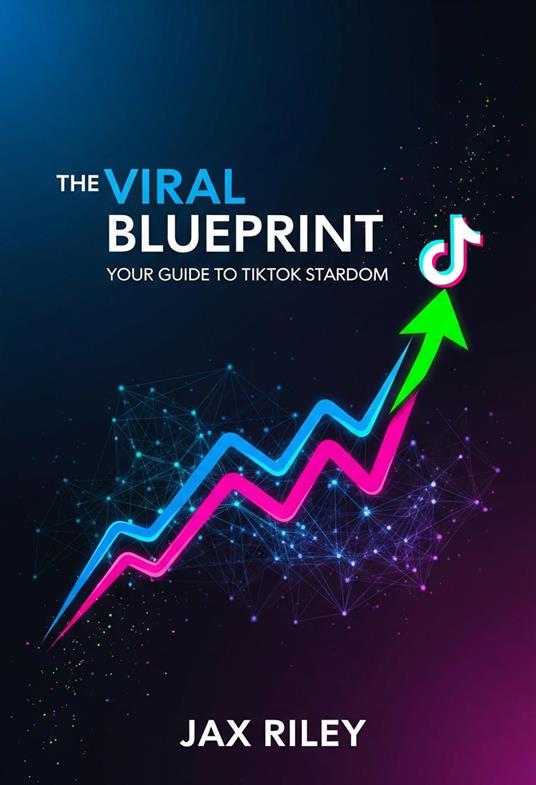 The Viral Blueprint: Your Guide to TikTok Stardom