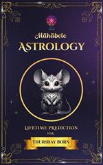 Mahabote Astrology: Lifetime Verdicts for THURSDAY Born