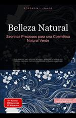 Belleza Natural: Secretos Preciosos para una Cosmética Natural Verde