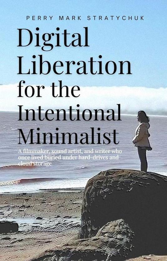Digital Liberation for the Intentional Minimalist