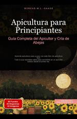 Apicultura para Principiantes: Guía Completa del Apicultor y Cría de Abejas