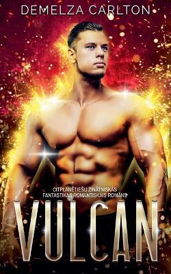 Vulcan: Citplanētiesu Zinātniskās Fantastikas Romantiskais Romāns - Demelza Carlton - cover