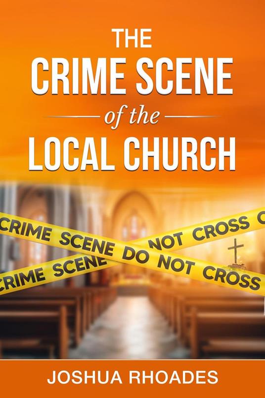 The Crime Scene of the Local Church