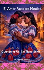 El Amor Rosa de México, Cuando la Piel No Tiene Sexo