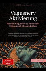 Vagusnerv Aktivierung: Mit dem Vagusnerv zu neuronaler Heilung und Stressreduktion