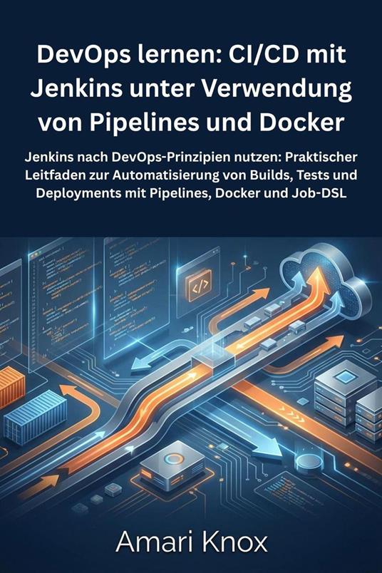 DevOps lernen: CI/CD mit Jenkins unter Verwendung von Pipelines und Docker