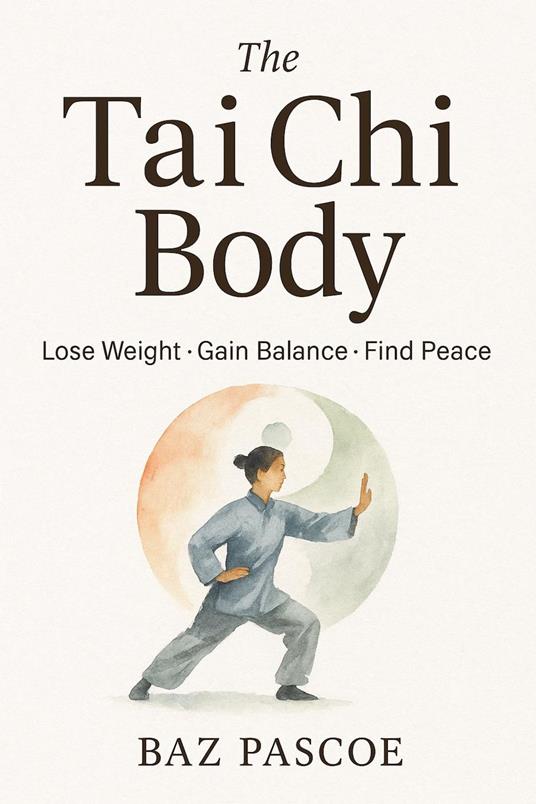The Tai Chi Body Lose Weight • Gain Balance • Find Peace