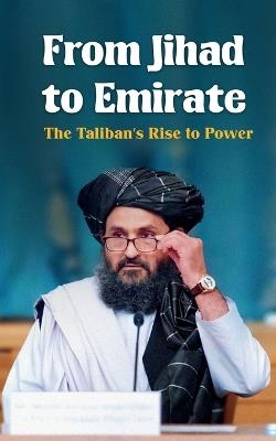 From Jihad to Emirate: The Taliban's Rise to Power - Borna Ahadi - cover