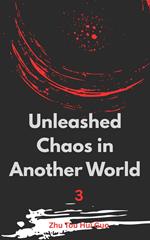 Unleashed Chaos in Another World