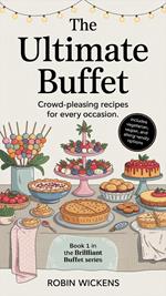 The Ultimate Buffet: Crowd-Pleasing Recipes for Every Occasion.
