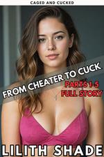 From Cheater to Cuck Parts 1-5, Full Story