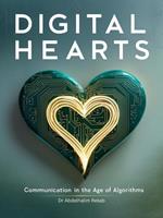 Digital Hearts: Communication in the Age of Algorithms