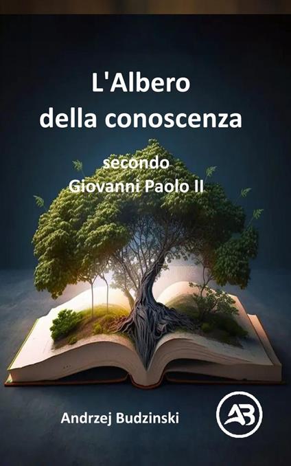 L'Albero della conoscenza secondo Giovanni Paolo II - Andrzej Budzinski - ebook