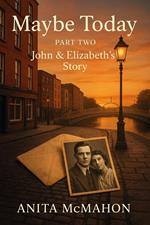 Maybe Today - Part Two - John & Elizabeth