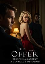 The Offer: Seraphina's Ascent, A Cuckold's Devotion