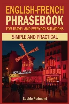 English-French Phrasebook for Travel and Everyday Situations: Simple and Practical - Sophie Redmond - cover