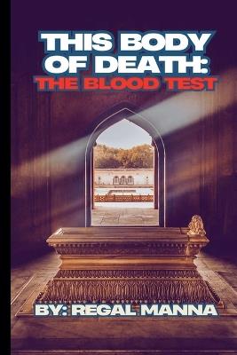 This Body Of Death: The Blood Test - Regal Manna - cover
