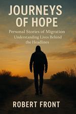 Journeys of Hope: Personal Stories of Migration