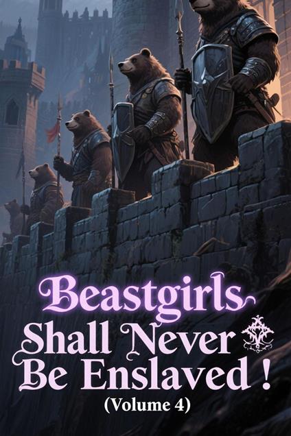 Beastgirls Shall Never Be Enslaved! (Volume 4)