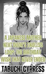 A Japanese Mother Next Door's Endless Loop: The Birthday Wish That Never Ended