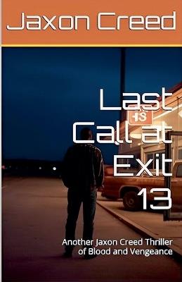 Last Call at Exit 13 - Jaxon Creed - cover