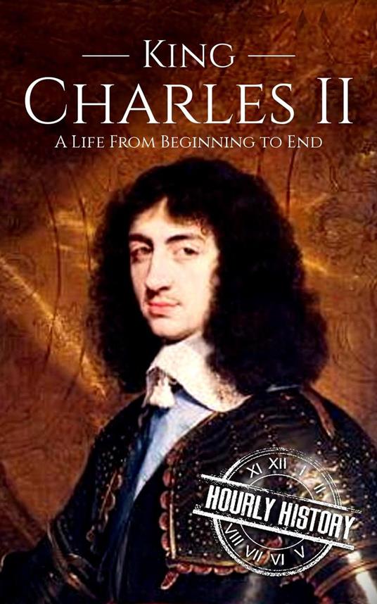 Charles II: A Life from Beginning to End