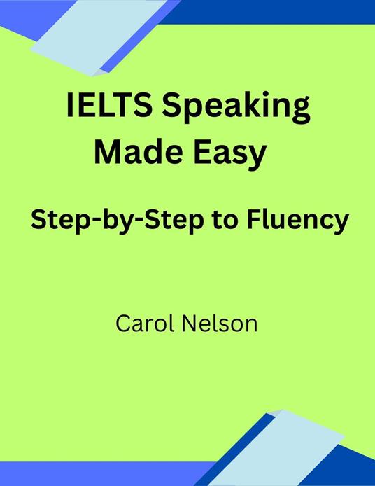 IELTS Speaking Made Easy Step-by-Step to Fluency
