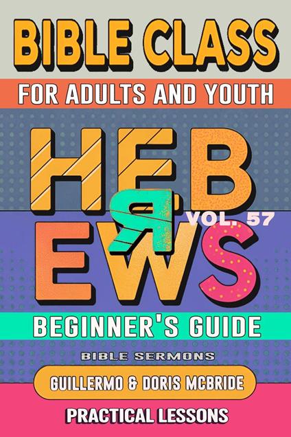 Bible Class for Adults and Youth: Beginner's Guide — Hebrews