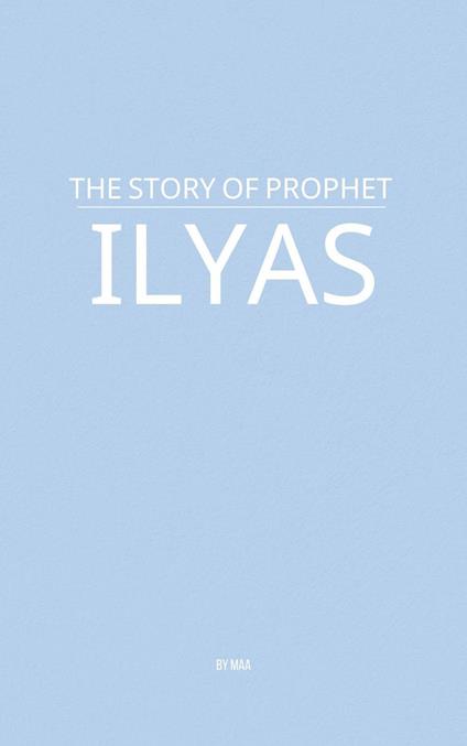 The Story of Prophet Ilyas
