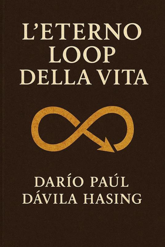 L'Eterno Loop Della Vita - Darío Paúl Dávila Hasing - ebook