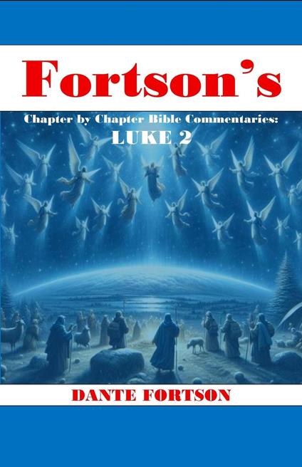 Fortson's Chapter By Chapter Bible Commentaries: Luke 2