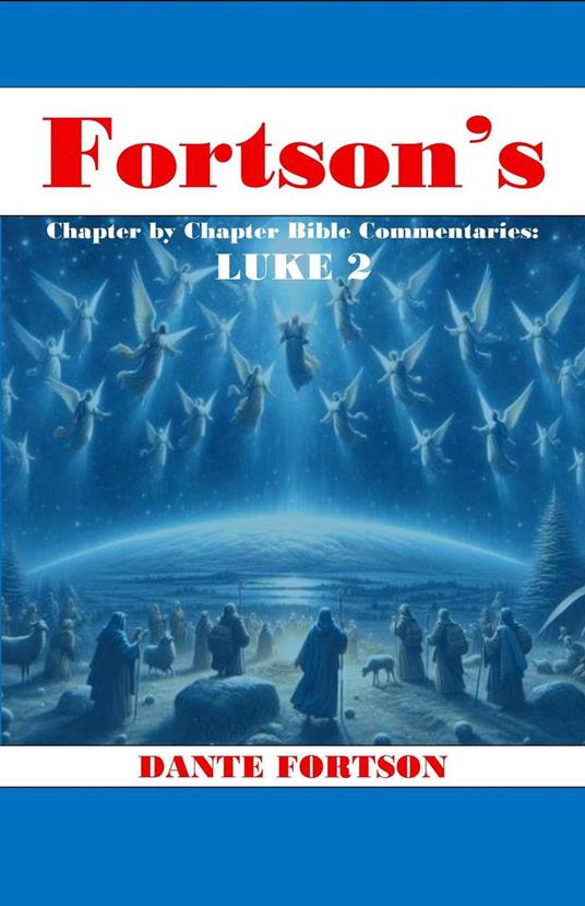 Fortson's Chapter By Chapter Bible Commentaries: Luke 2