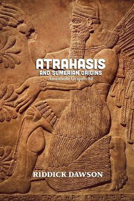 Atrahasis and Sumerian Origins - Riddick Dawson - cover
