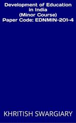 Development of Education in India (Minor Course) Paper Code: EDNMIN-201-4