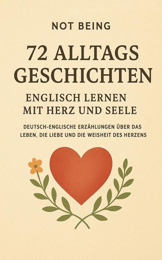 72 Geschichten für ein bewusstes Leben: Deutsch lernen mit Alltag, Weisheit und Herz