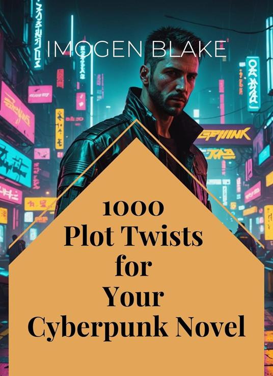 1000 Plot Twists for Your Cyberpunk Novel