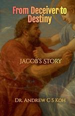 From Deceiver to Destiny: Jacob's Story
