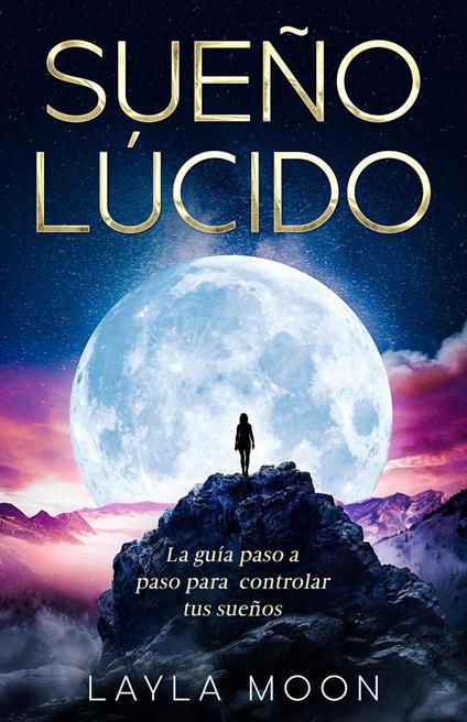 Sueño Lúcido: La guía paso a paso para controlar tus sueños