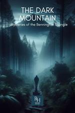 The Dark Mountain: Mysteries of the Bennington Triangle
