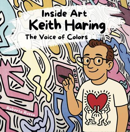 Keith Haring. The Voice of Colors - Roberto Russo - ebook