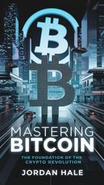 Mastering Bitcoin: The Foundation of the Crypto Revolution