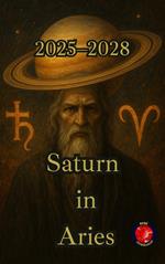 Saturn in Aries (2025–2028)